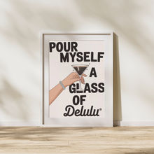 Load image into Gallery viewer, Pour myself a glass of Delulu (Digital Download)
